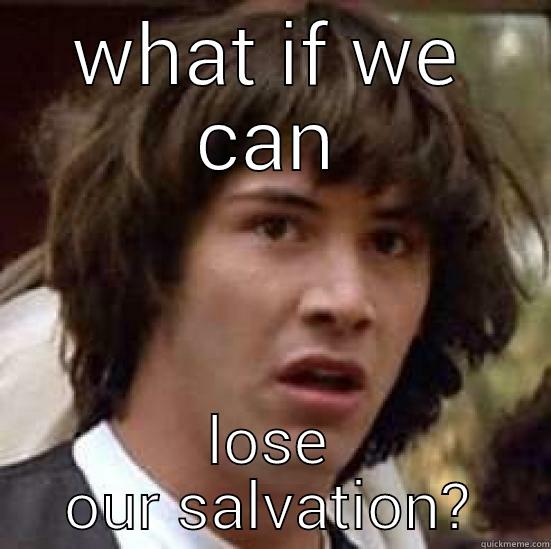 WHAT IF WE CAN LOSE OUR SALVATION? conspiracy keanu