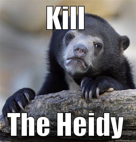 KILL THE HEIDY Confession Bear