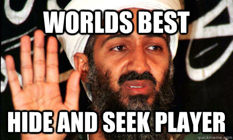 WORLDS BEST HIDE AND SEEK PLAYER - WORLDS BEST HIDE AND SEEK PLAYER  binladen