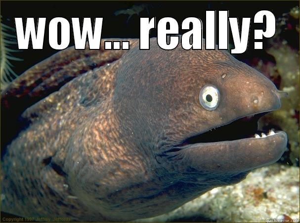 oh, Really? - WOW... REALLY?  Bad Joke Eel