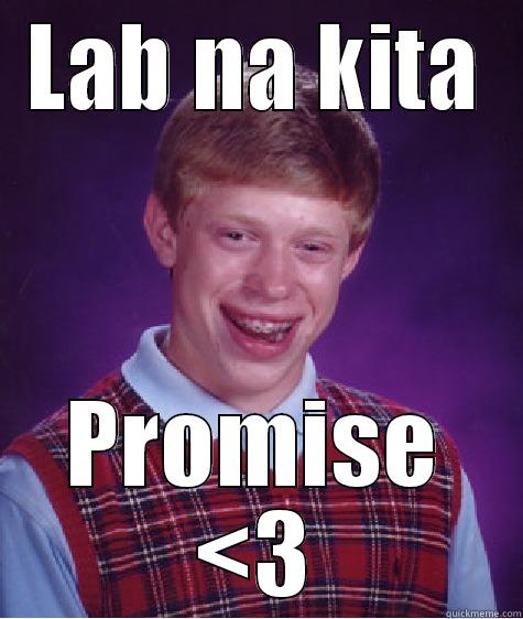 LAB NA KITA PROMISE <3 Bad Luck Brian