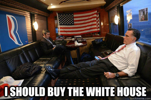  I should buy the white house  Sudden Realization Romney