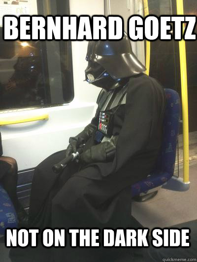 bernhard goetz not on the dark side - bernhard goetz not on the dark side  Sad Vader