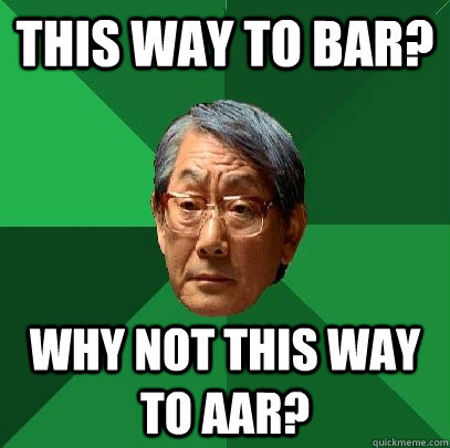 this way to bar? why not this way to aar? - this way to bar? why not this way to aar?  High Expectations Asian Father