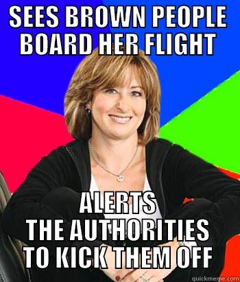 SEES BROWN PEOPLE BOARD HER FLIGHT ALERTS THE AUTHORITIES TO KICK THEM OFF Sheltering Suburban Mom