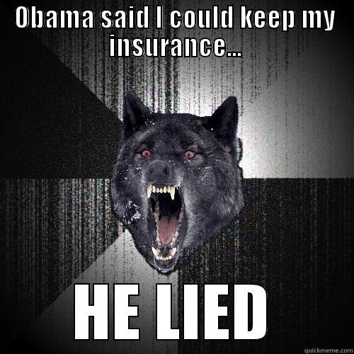 OBAMA SAID I COULD KEEP MY INSURANCE... HE LIED Insanity Wolf