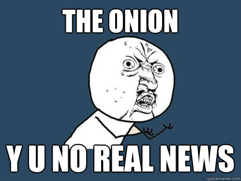 the onion y u no real news  Y U No