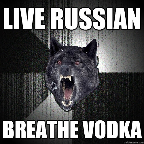 Live russian breathe vodka  Insanity Wolf