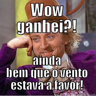 Teorias do Guilherme - WOW GANHEI?! AINDA BEM QUE O VENTO ESTAVA A FAVOR! Condescending Wonka