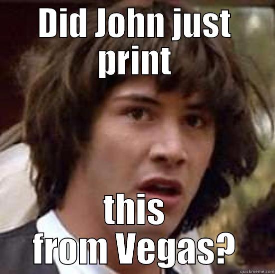 DID JOHN JUST PRINT THIS FROM VEGAS? conspiracy keanu