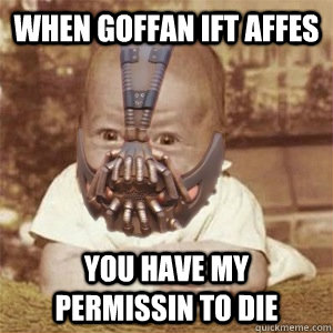 when goffan ift affes  you have my permissin to die  