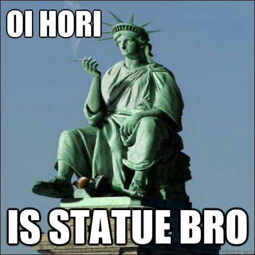 oi Hori is statue bro - oi Hori is statue bro  is statue bro