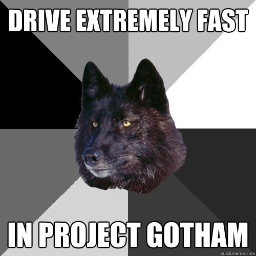 Drive extremely fast in project gotham  Sanity Wolf