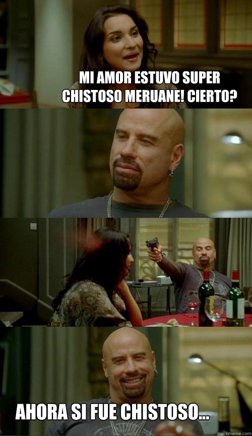 Mi amor estuvo super chistoso meruane! cierto? ahora si fue chistoso...  Skinhead John