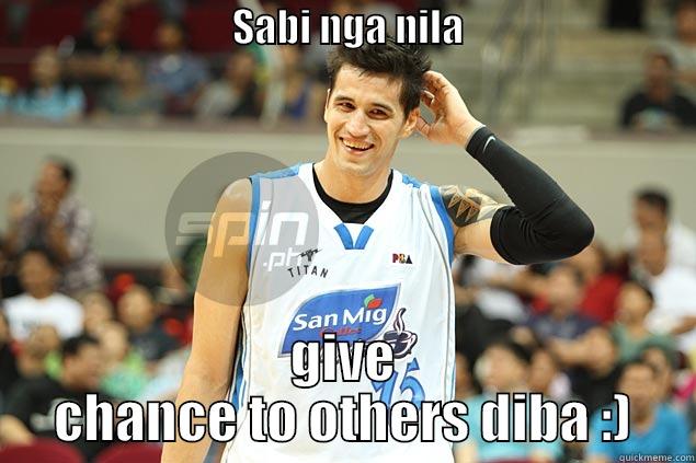                               SABI NGA NILA                                     GIVE CHANCE TO OTHERS DIBA :) Misc