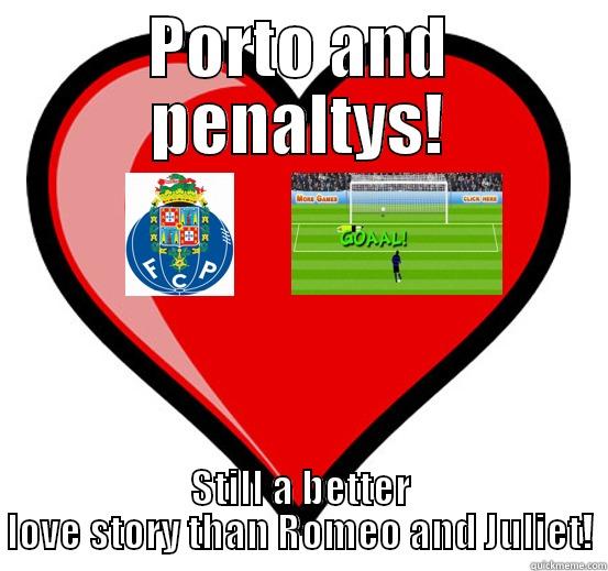 porto funny - PORTO AND PENALTYS! STILL A BETTER LOVE STORY THAN ROMEO AND JULIET! Misc