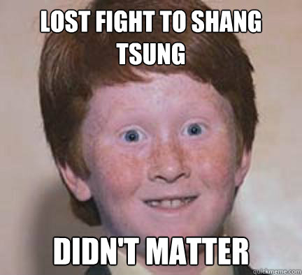 Lost fight to Shang Tsung Didn't Matter  Over Confident Ginger