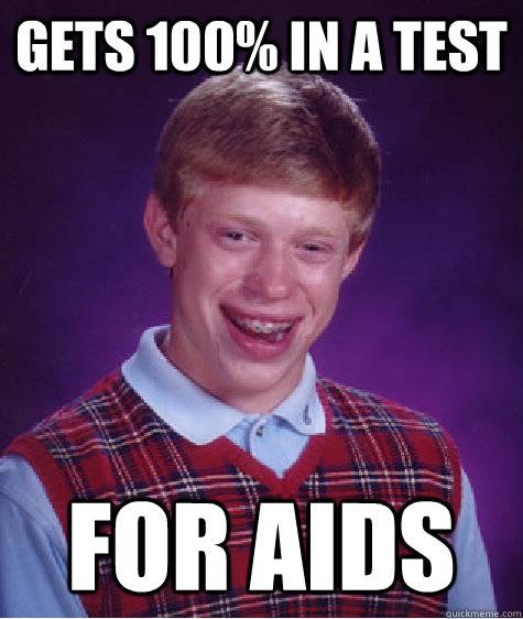 gets 100% in a test For aids  Bad Luck Brian