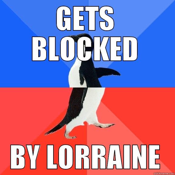 GETS BLOCKED BY LORRAINE Socially Awkward Awesome Penguin