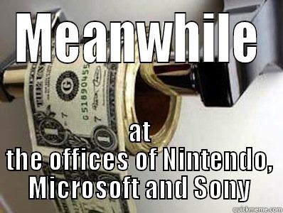 MEANWHILE AT THE OFFICES OF NINTENDO, MICROSOFT AND SONY Misc