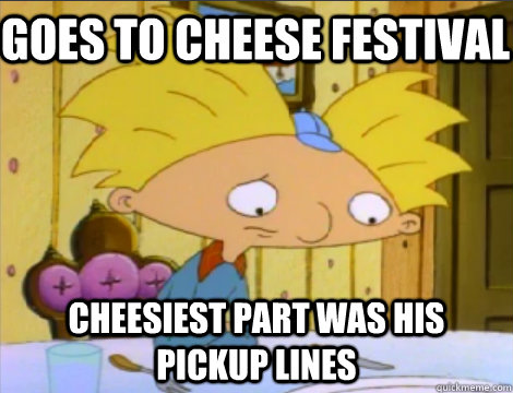 Goes to Cheese Festival Cheesiest Part was His Pickup lines  Hey Arnold Problems