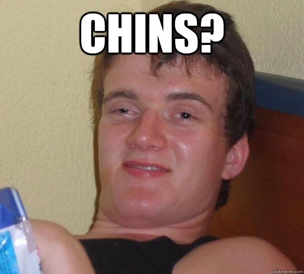 chins?  - chins?   10 Guy