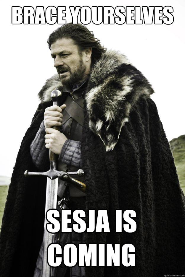 Brace Yourselves SESJA IS COMING  Winter is coming