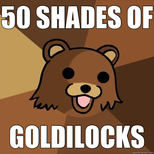 50 SHADES OF GOLDILOCKS - 50 SHADES OF GOLDILOCKS  Pedobear