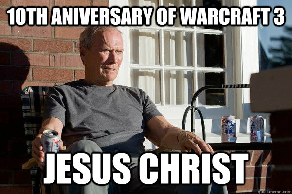 10th aniversary of warcraft 3 jesus christ  Feels Old Man