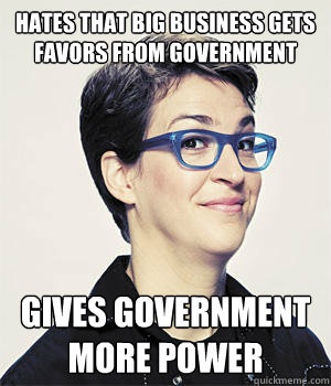 hates that big business gets favors from government gives government more power  