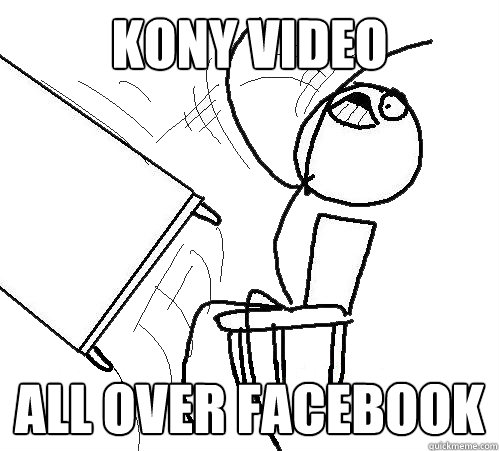 KONY Video  ALL OVER FACEBOOK  Flip A Table