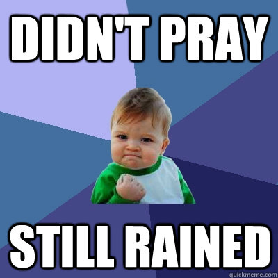 Didn't Pray Still Rained   Success Kid