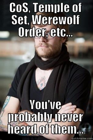 COS, TEMPLE OF SET, WEREWOLF ORDER, ETC... YOU'VE PROBABLY NEVER HEARD OF THEM... Hipster Barista