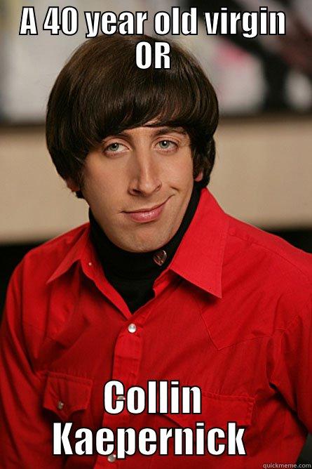 A 40 YEAR OLD VIRGIN OR COLLIN KAEPERNICK  Pickup Line Scientist