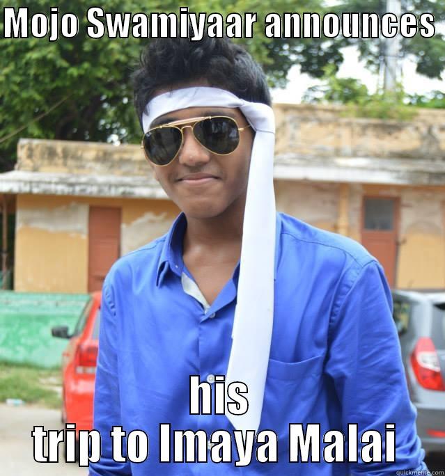 MOJO SWAMIYAAR ANNOUNCES  HIS TRIP TO IMAYA MALAI  Misc