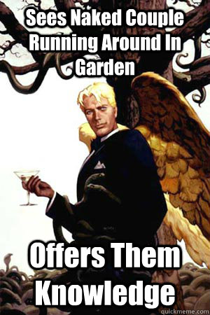 Sees Naked Couple Running Around In Garden Offers Them Knowledge  Good Guy Lucifer