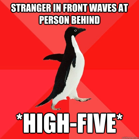 stranger in front waves at person behind *high-five*  Socially Awesome Penguin