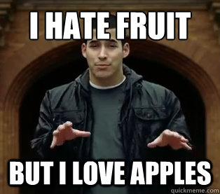 I hate fruit But I love apples - I hate fruit But I love apples  Scumbag Jefferson Bethke