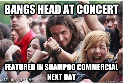 Bangs head at concert featured in shampoo commercial next day  Ridiculously Photogenic Metalhead