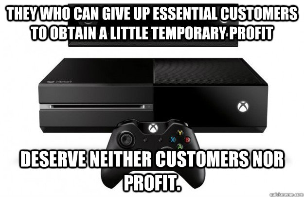 They who can give up essential customers to obtain a little temporary profit deserve neither customers nor profit. - They who can give up essential customers to obtain a little temporary profit deserve neither customers nor profit.  Misc