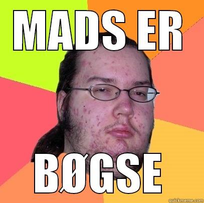 MADS ER BØGSE Butthurt Dweller