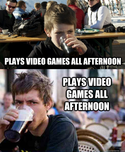 plays video games all afternoon plays video games all afternoon  