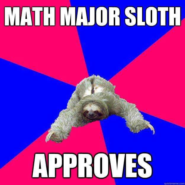 math major sloth approves - math major sloth approves  Math Major Sloth