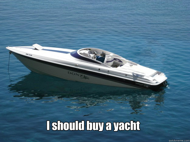 I should buy a yacht - I should buy a yacht  Misc