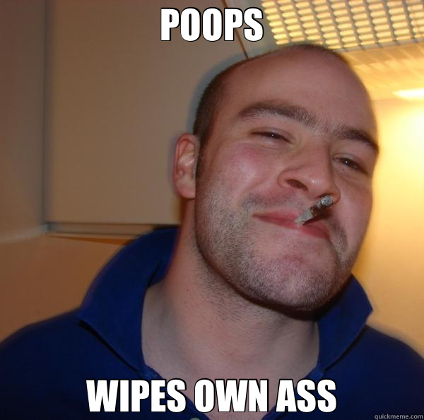 POOPS WIPES OWN ASS  Good Guy Greg 