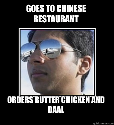 Goes to Chinese Restaurant Orders Butter Chicken and Daal  Rich Delhi Boy