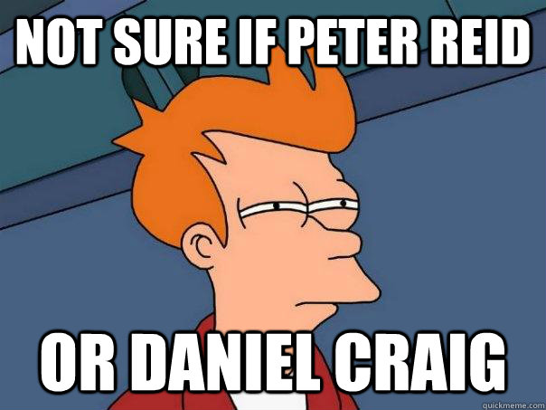 Not sure if Peter Reid Or Daniel Craig  Futurama Fry