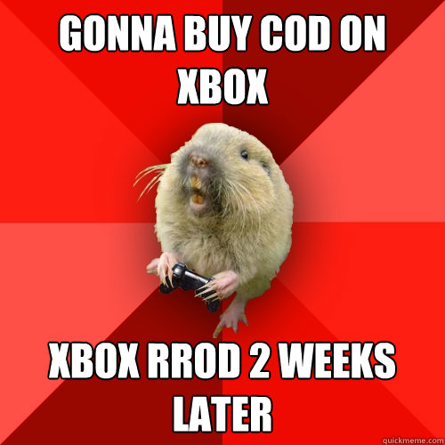 Gonna buy COD on Xbox Xbox RROD 2 weeks later  Gaming Gopher