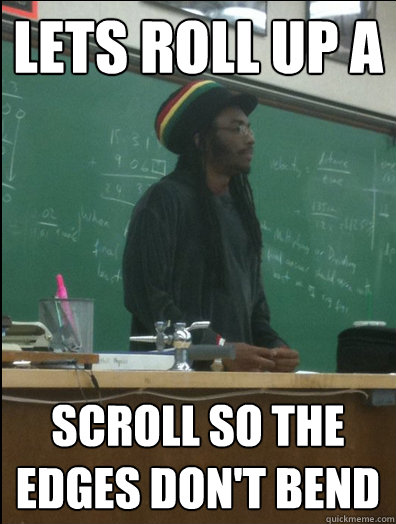 lets roll up a  scroll so the edges don't bend  Rasta Science Teacher