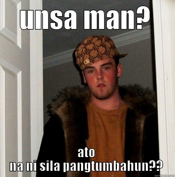 UNSA MAN? ATO NA NI SILA PANGTUMBAHUN?? Scumbag Steve